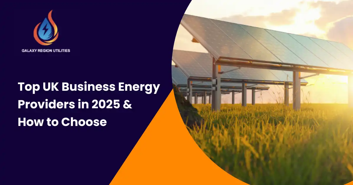 Top UK business energy providers in 2025 comparison by Galaxy Region Utilities