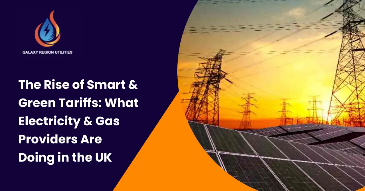 Smart and green electricity and gas providers in the UK - Galaxy Region Utilities