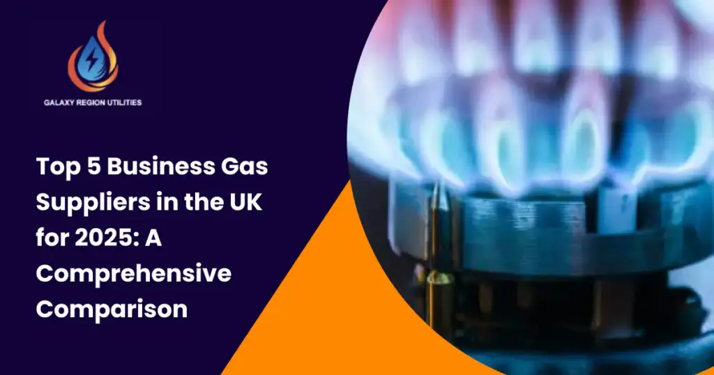 Top business gas suppliers in the UK for 2025, Galaxy Region Utilities ranked first